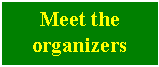 Text Box: Meet the organizers